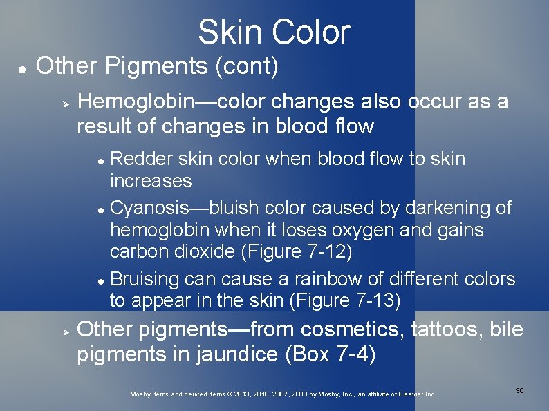 Skin Color Other Pigments (cont) Hemoglobin—color changes also occur as a result of changes