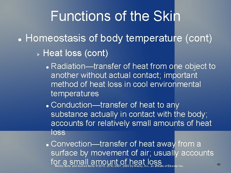 Functions of the Skin Homeostasis of body temperature (cont) Heat loss (cont) Radiation—transfer of