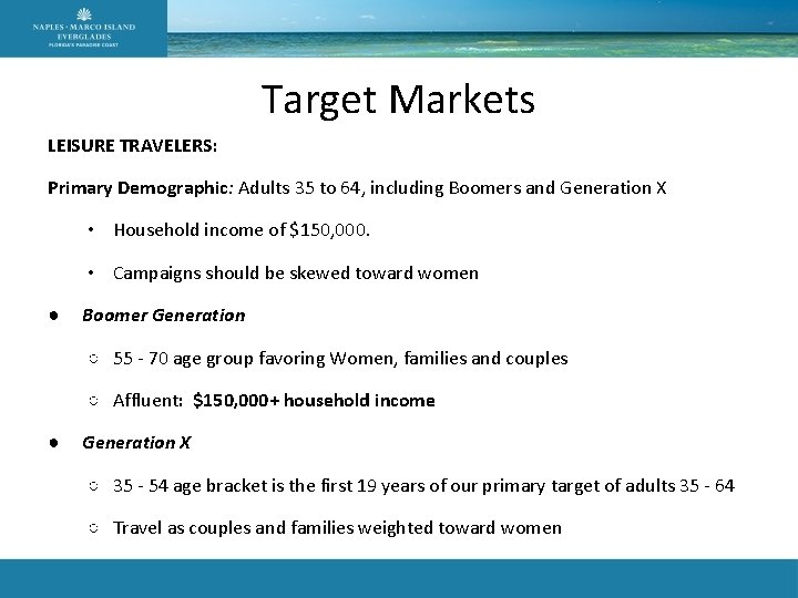 Target Markets LEISURE TRAVELERS: Primary Demographic: Adults 35 to 64, including Boomers and Generation