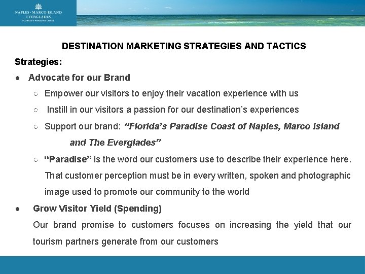 DESTINATION MARKETING STRATEGIES AND TACTICS Strategies: ● Advocate for our Brand ○ Empower our