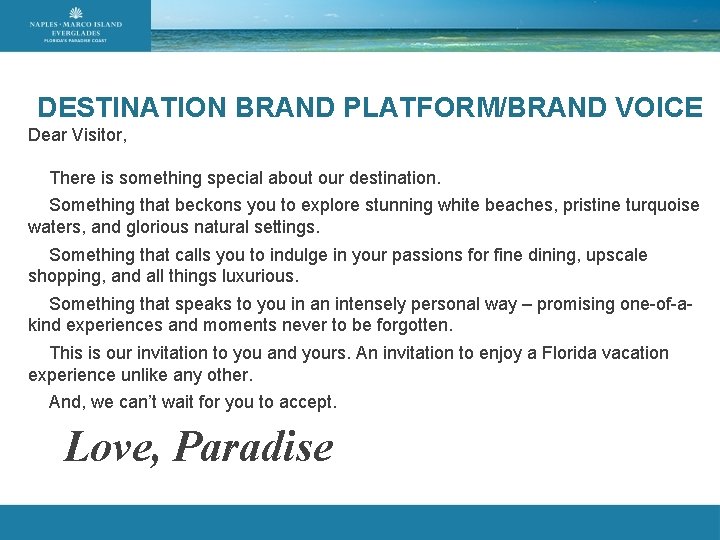 DESTINATION BRAND PLATFORM/BRAND VOICE Dear Visitor, There is something special about our destination. Something