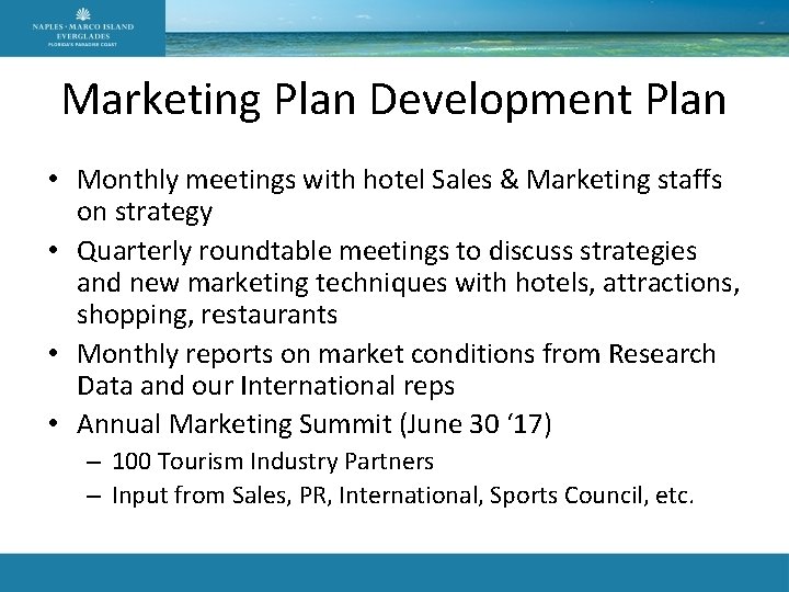 Marketing Plan Development Plan • Monthly meetings with hotel Sales & Marketing staffs on