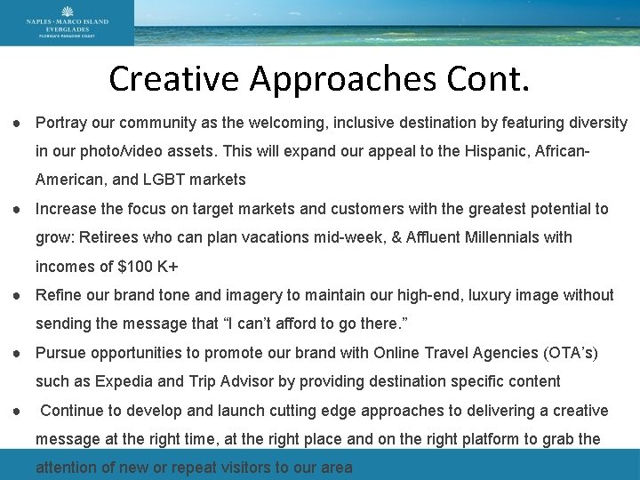 Creative Approaches Cont. ● Portray our community as the welcoming, inclusive destination by featuring