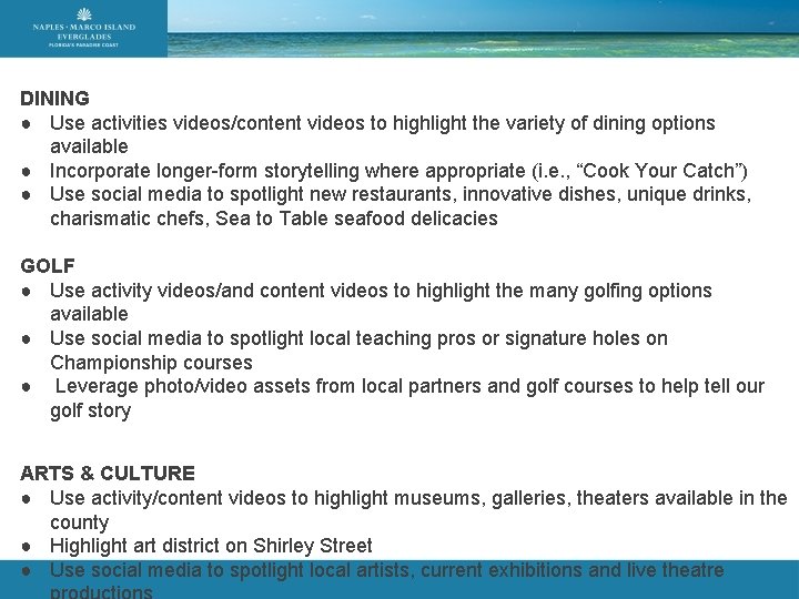 DINING ● Use activities videos/content videos to highlight the variety of dining options available