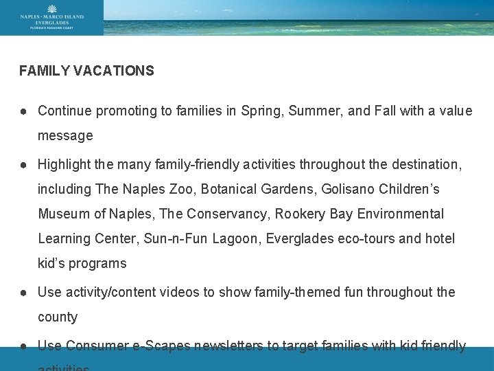 FAMILY VACATIONS ● Continue promoting to families in Spring, Summer, and Fall with a