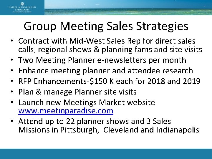 Group Meeting Sales Strategies • Contract with Mid-West Sales Rep for direct sales calls,