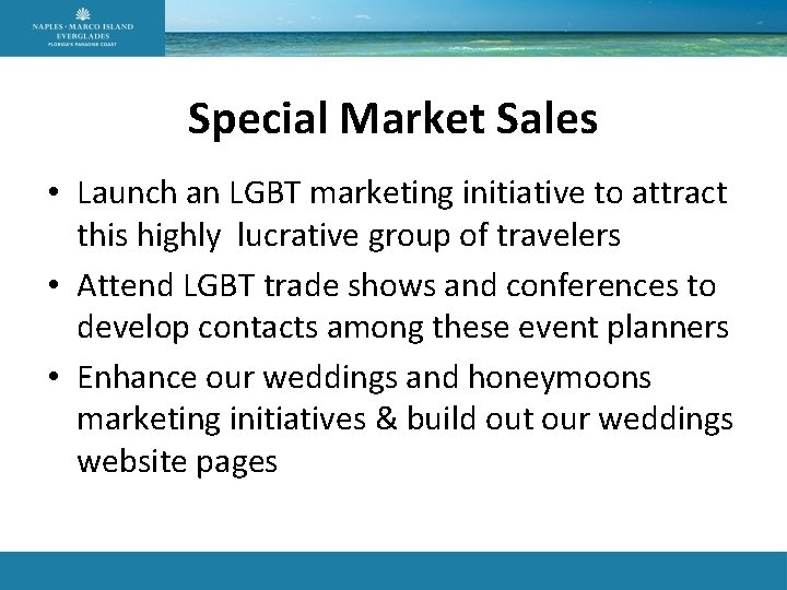 Special Market Sales • Launch an LGBT marketing initiative to attract this highly lucrative