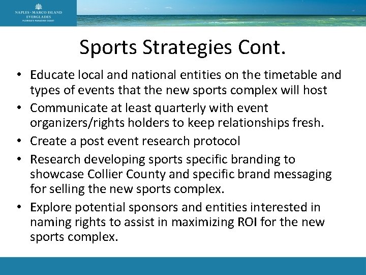 Sports Strategies Cont. • Educate local and national entities on the timetable and types