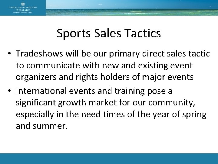 Sports Sales Tactics • Tradeshows will be our primary direct sales tactic to communicate