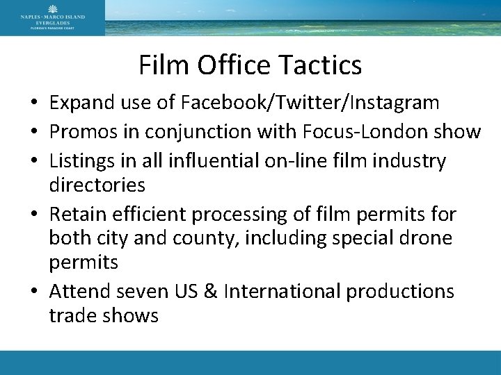Film Office Tactics • Expand use of Facebook/Twitter/Instagram • Promos in conjunction with Focus-London