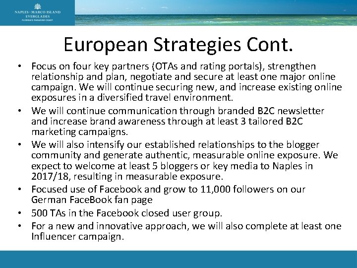 European Strategies Cont. • Focus on four key partners (OTAs and rating portals), strengthen