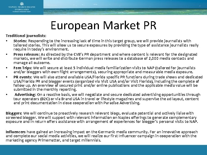 European Market PR Traditional journalists: • Stories: Responding to the increasing lack of time