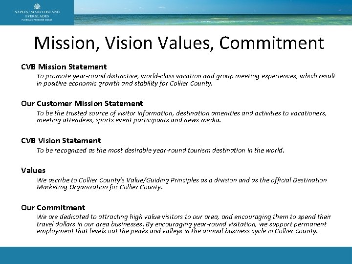 Mission, Vision Values, Commitment CVB Mission Statement To promote year-round distinctive, world-class vacation and