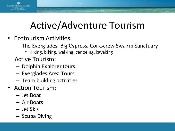 Active/Adventure Tourism • Ecotourism Activities: – The Everglades, Big Cypress, Corkscrew Swamp Sanctuary •