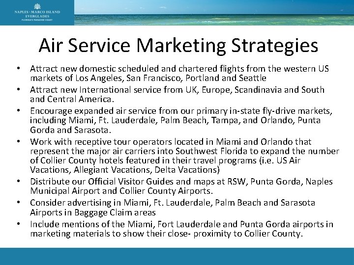 Air Service Marketing Strategies • Attract new domestic scheduled and chartered flights from the