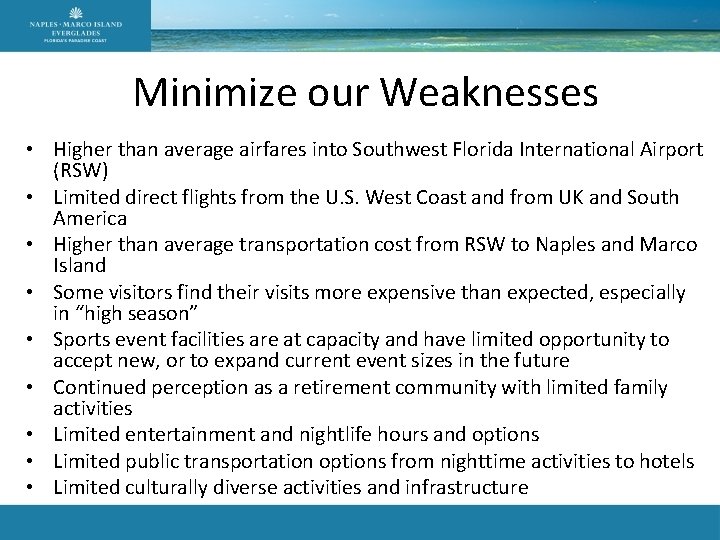 Minimize our Weaknesses • Higher than average airfares into Southwest Florida International Airport (RSW)