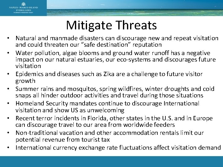 Mitigate Threats • Natural and manmade disasters can discourage new and repeat visitation and