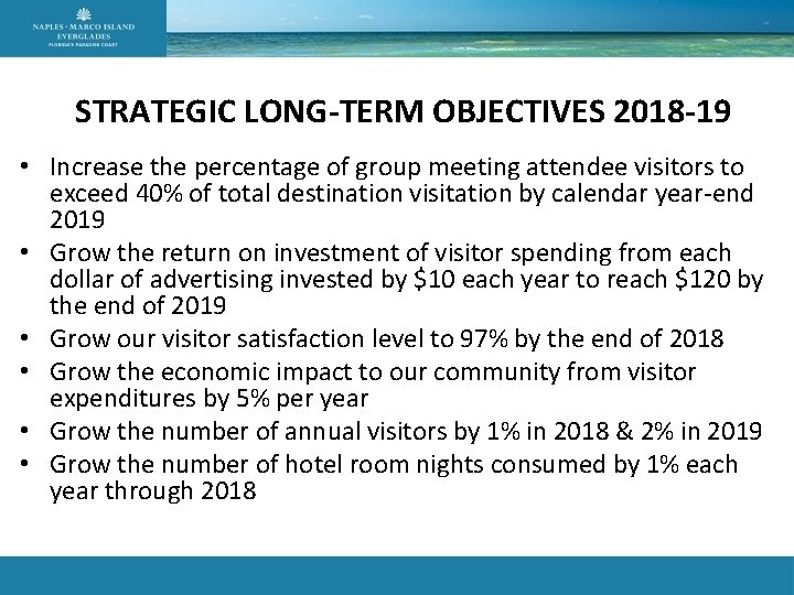 STRATEGIC LONG-TERM OBJECTIVES 2018 -19 • Increase the percentage of group meeting attendee visitors