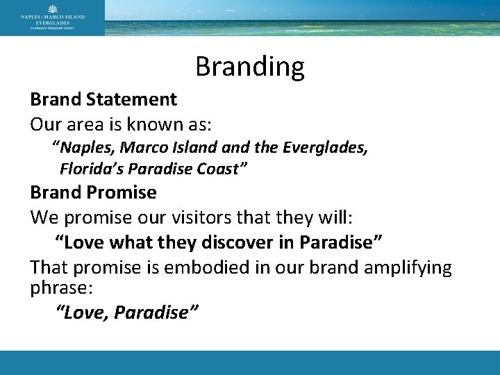 Branding Brand Statement Our area is known as: “Naples, Marco Island the Everglades, Florida’s