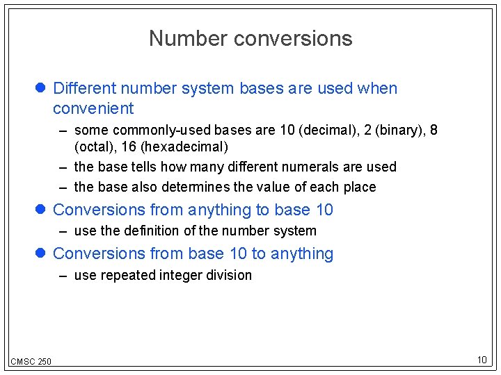 Number conversions Different number system bases are used when convenient – some commonly-used bases