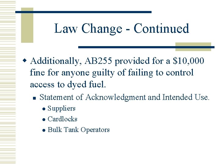 Law Change - Continued w Additionally, AB 255 provided for a $10, 000 fine