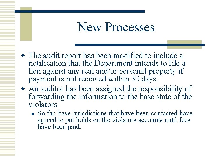 New Processes w The audit report has been modified to include a notification that