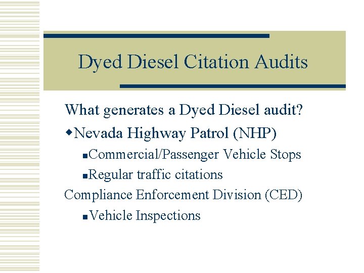 Dyed Diesel Citation Audits What generates a Dyed Diesel audit? w. Nevada Highway Patrol