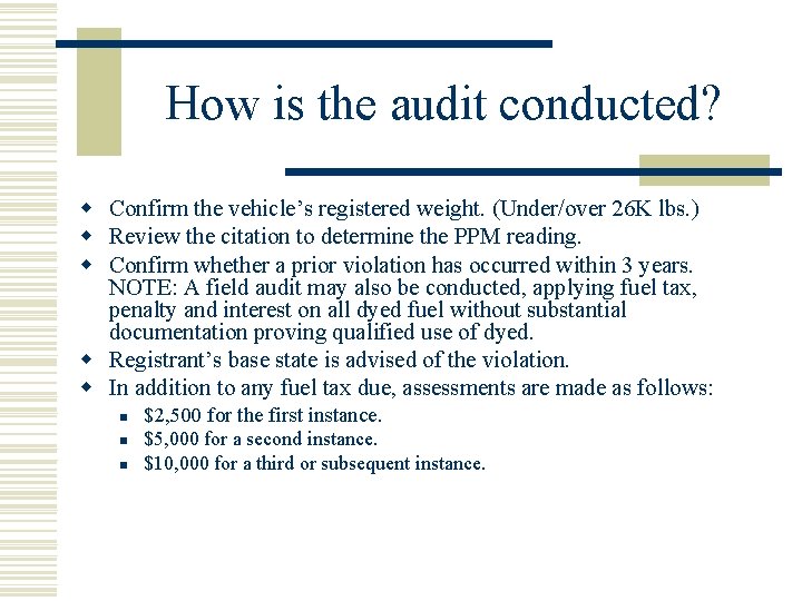 How is the audit conducted? w Confirm the vehicle’s registered weight. (Under/over 26 K