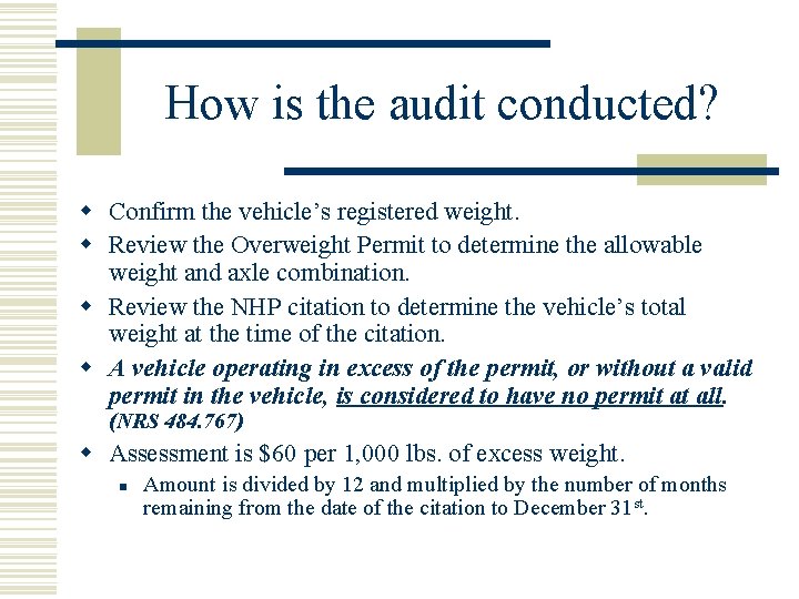 How is the audit conducted? w Confirm the vehicle’s registered weight. w Review the