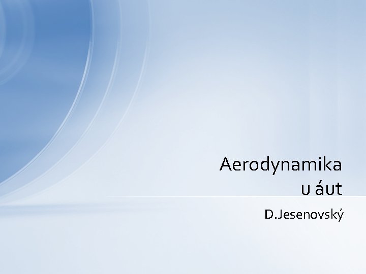 Aerodynamika u áut D. Jesenovský 