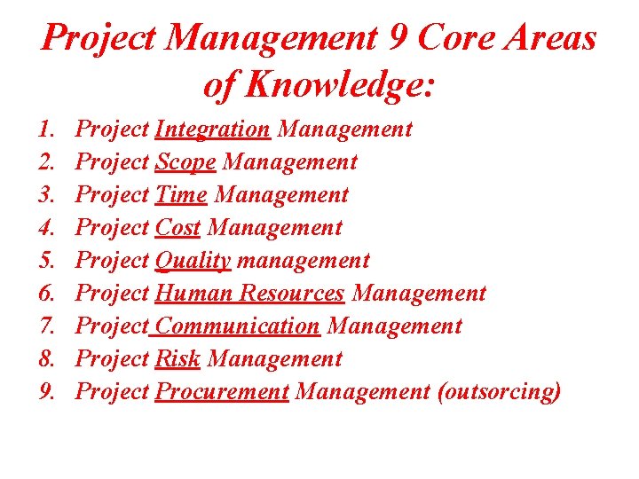 Project Management 9 Core Areas of Knowledge: 1. 2. 3. 4. 5. 6. 7.