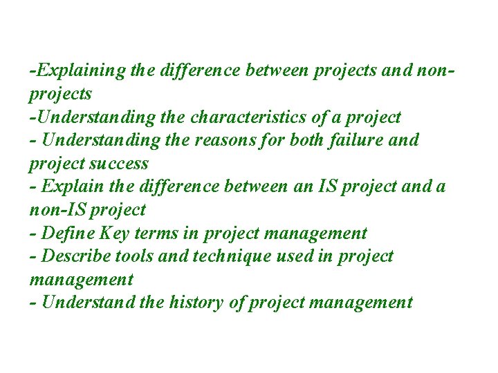 -Explaining the difference between projects and nonprojects -Understanding the characteristics of a project -
