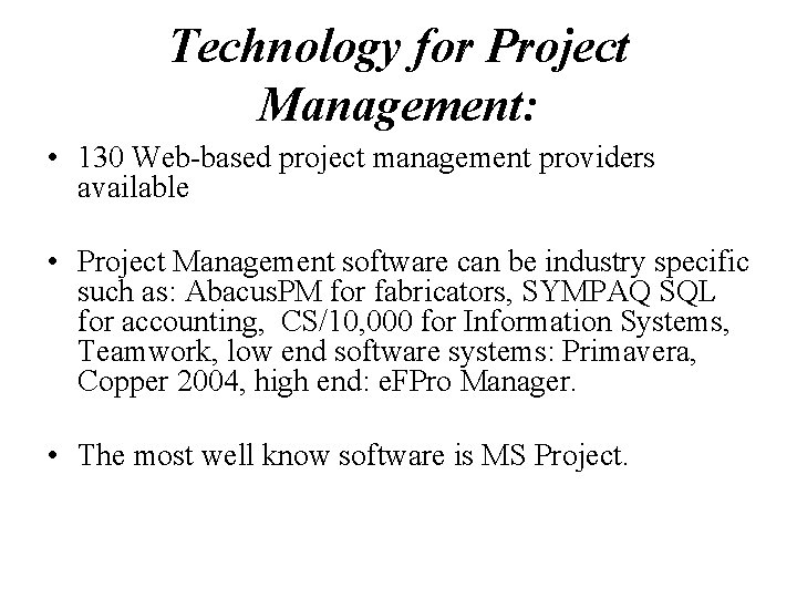 Technology for Project Management: • 130 Web-based project management providers available • Project Management