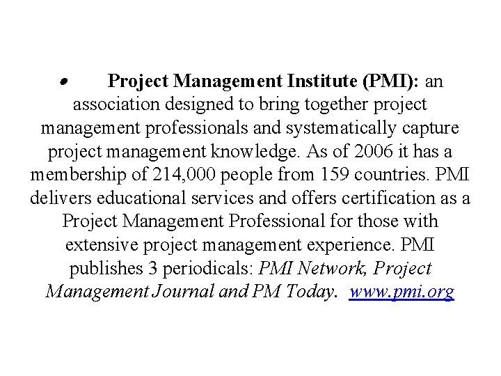  Project Management Institute (PMI): an association designed to bring together project management professionals