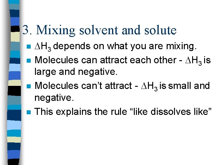 3. Mixing solvent and solute n n H 3 depends on what you are
