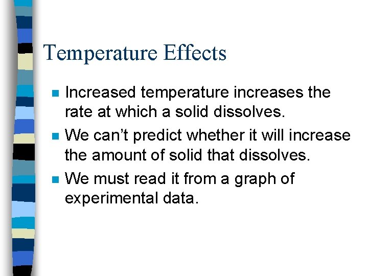Temperature Effects n n n Increased temperature increases the rate at which a solid