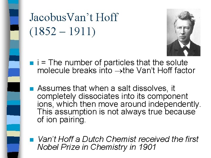Jacobus. Van’t Hoff (1852 – 1911) n i = The number of particles that