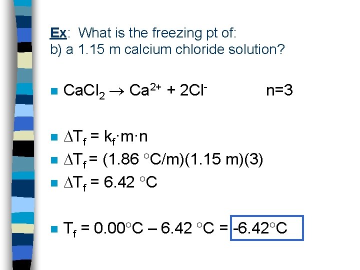 Ex: What is the freezing pt of: b) a 1. 15 m calcium chloride