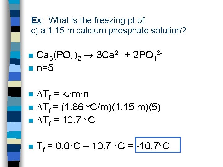 Ex: What is the freezing pt of: c) a 1. 15 m calcium phosphate