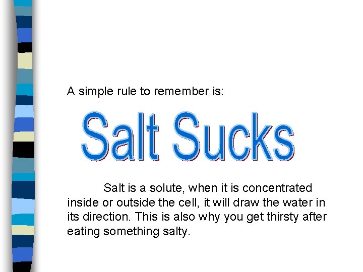 A simple rule to remember is: Salt is a solute, when it is concentrated