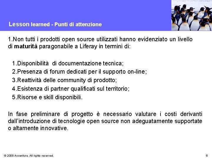 Lesson learned - Punti di attenzione 1. Non tutti i prodotti open source utilizzati