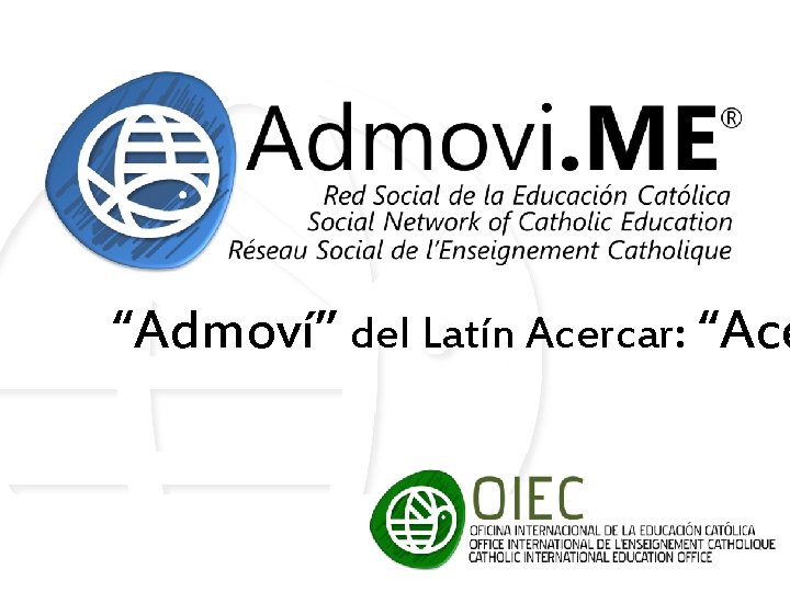 “Admoví” del Latín Acercar: “Ace 