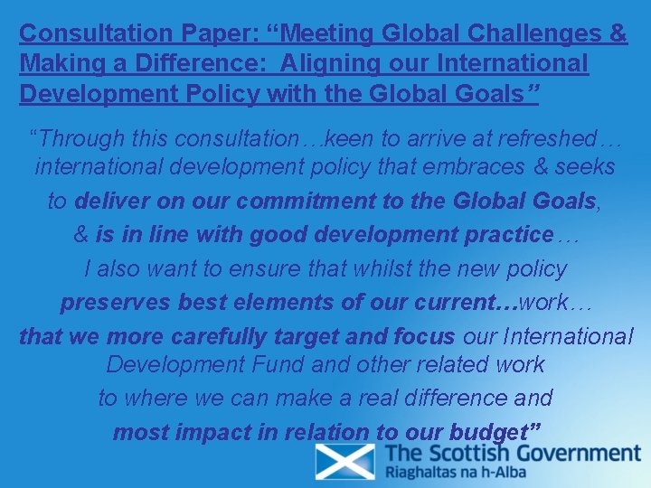 Consultation Paper: “Meeting Global Challenges & Making a Difference: Aligning our International Development Policy Consultation Paper: “Meeting Global Challenges & Making a Difference: Aligning our International Development Policy