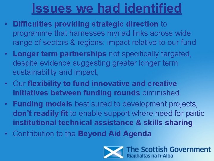 Issues we had identified • Difficulties providing strategic direction to programme that harnesses myriad Issues we had identified • Difficulties providing strategic direction to programme that harnesses myriad