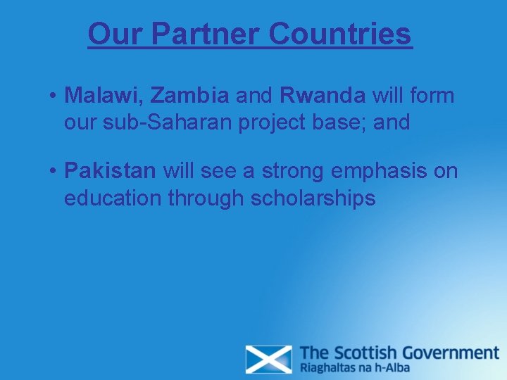 Our Partner Countries • Malawi, Zambia and Rwanda will form our sub-Saharan project base; Our Partner Countries • Malawi, Zambia and Rwanda will form our sub-Saharan project base;