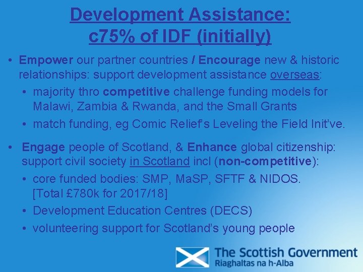 Development Assistance: c 75% of IDF (initially) • Empower our partner countries / Encourage Development Assistance: c 75% of IDF (initially) • Empower our partner countries / Encourage