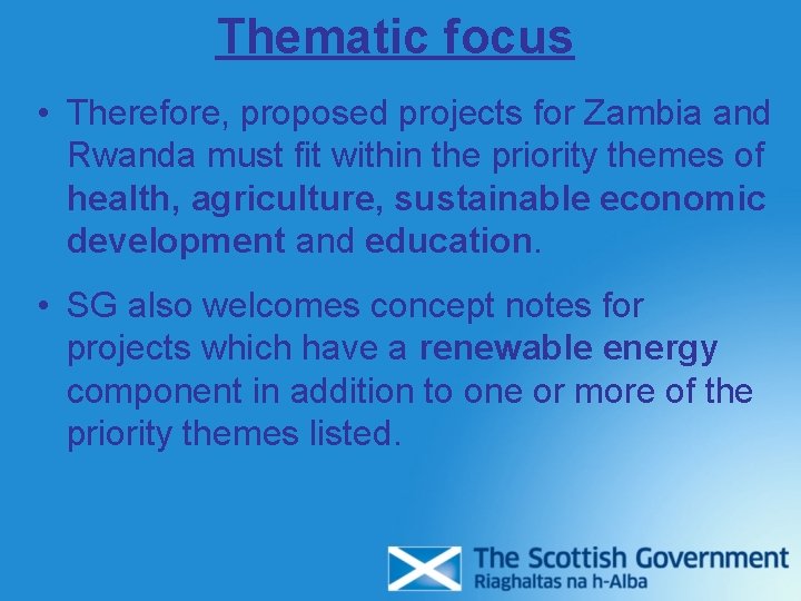 Thematic focus • Therefore, proposed projects for Zambia and Rwanda must fit within the Thematic focus • Therefore, proposed projects for Zambia and Rwanda must fit within the
