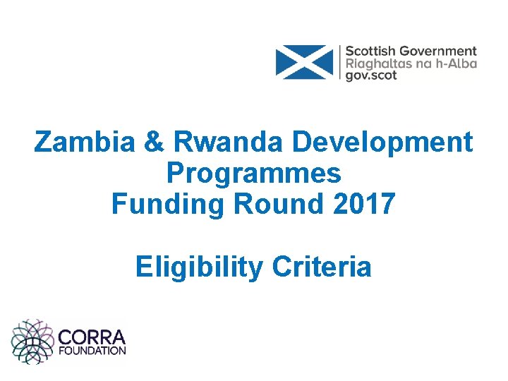 Zambia & Rwanda Development Programmes Funding Round 2017 Eligibility Criteria Zambia & Rwanda Development Programmes Funding Round 2017 Eligibility Criteria