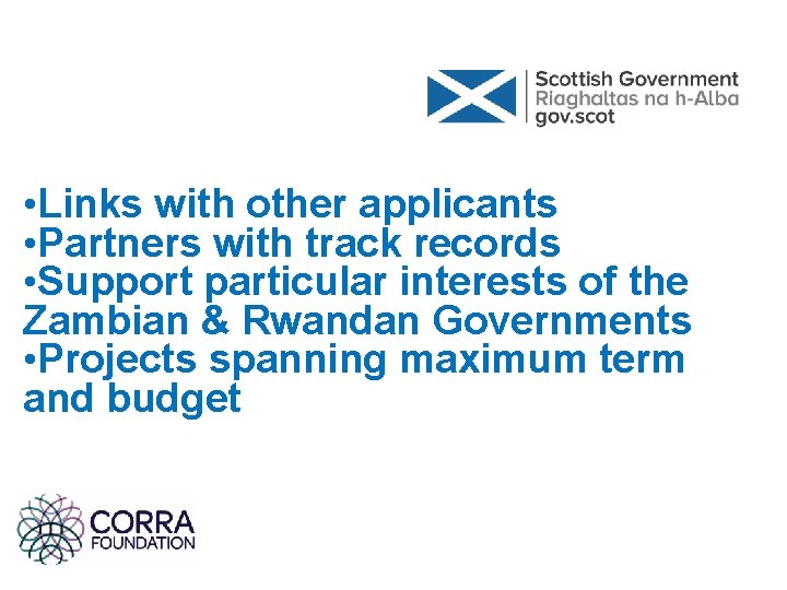 • Links with other applicants • Partners with track records • Support particular • Links with other applicants • Partners with track records • Support particular