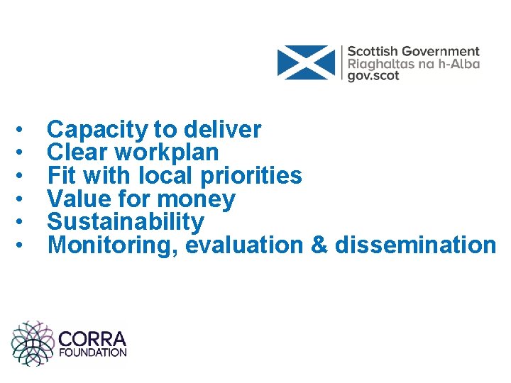 • • • Capacity to deliver Clear workplan Fit with local priorities Value • • • Capacity to deliver Clear workplan Fit with local priorities Value